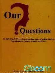 Our questions: comprising of 313 questions regarding issues of beliefs, theology jurisprudence, Quranic exegesis and history