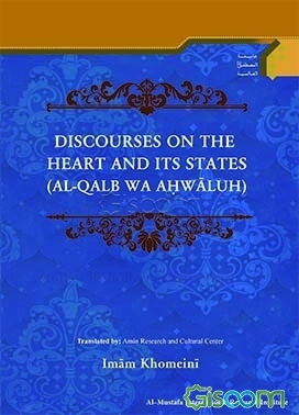 Discourses on the heartand its states (al - Qalb wa aiwaluh)
