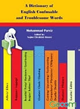 فرهنگ واژه‌های مشکل‌آفرین زبان انگلیسی = A dictionary of English confusable and troublesome words