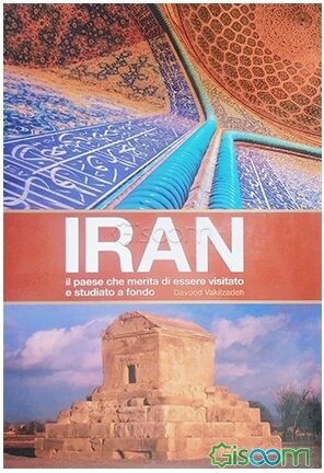 Iran il paese che merita di essere visitato e studiato a fondo