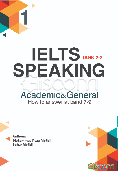 IELTS speking 1: task 2 - 3 academic & general how to answer at band 7 - 9