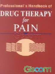 Professionals handbook of drug therapy for PAIN (جلد 1)