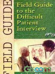 Field guide to the difficult patient interview