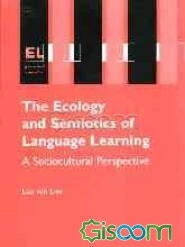The ecology and semiotics of language learning: a sociocultural perspective