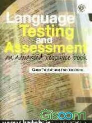 Language testing and assessment: an advanced resource book