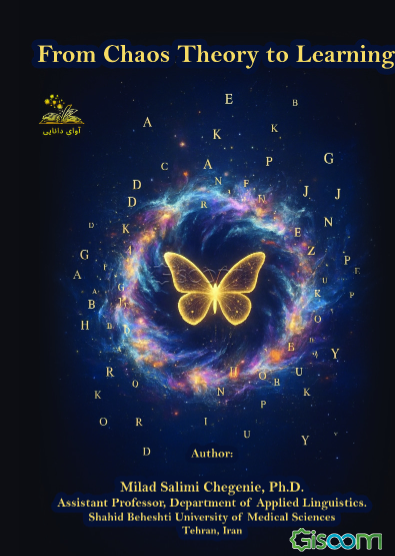 ‏‫From chaos theory to learning: (Embracing the transformative power of chaos and complexity theory in English language teaching: a critical reflection on rethinking learners, learning realms, and unique pedagogical practice)